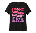 Groovy My Soccer Coach Era Soccer T-Shirt - Casual Everyday Wear Unisex - T-Shirt, Sweatshirt, Hoodie