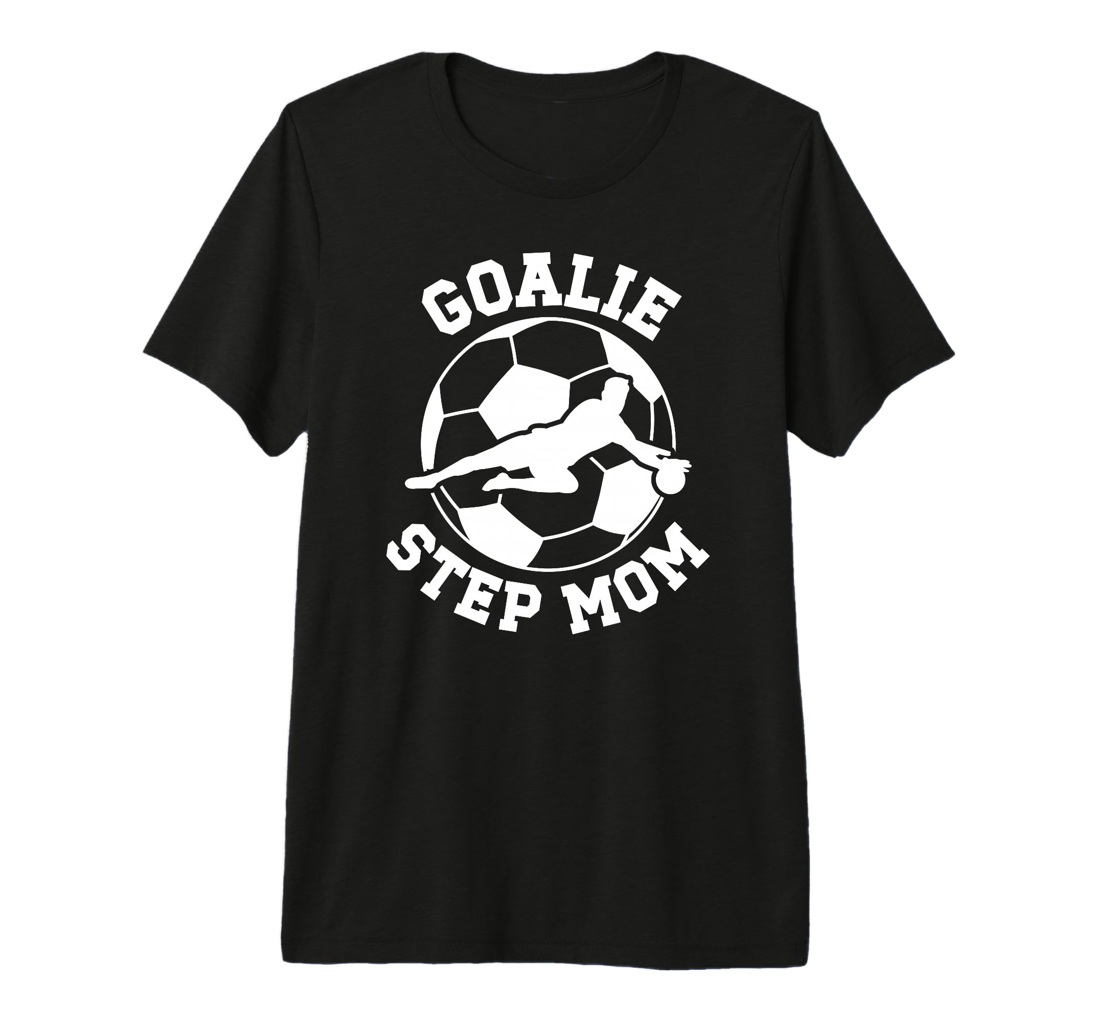 Soccer Goalie Step Mom Soccer Keeper T-Shirt - Graphic Print Men Women - T-Shirt, Sweatshirt, Hoodie