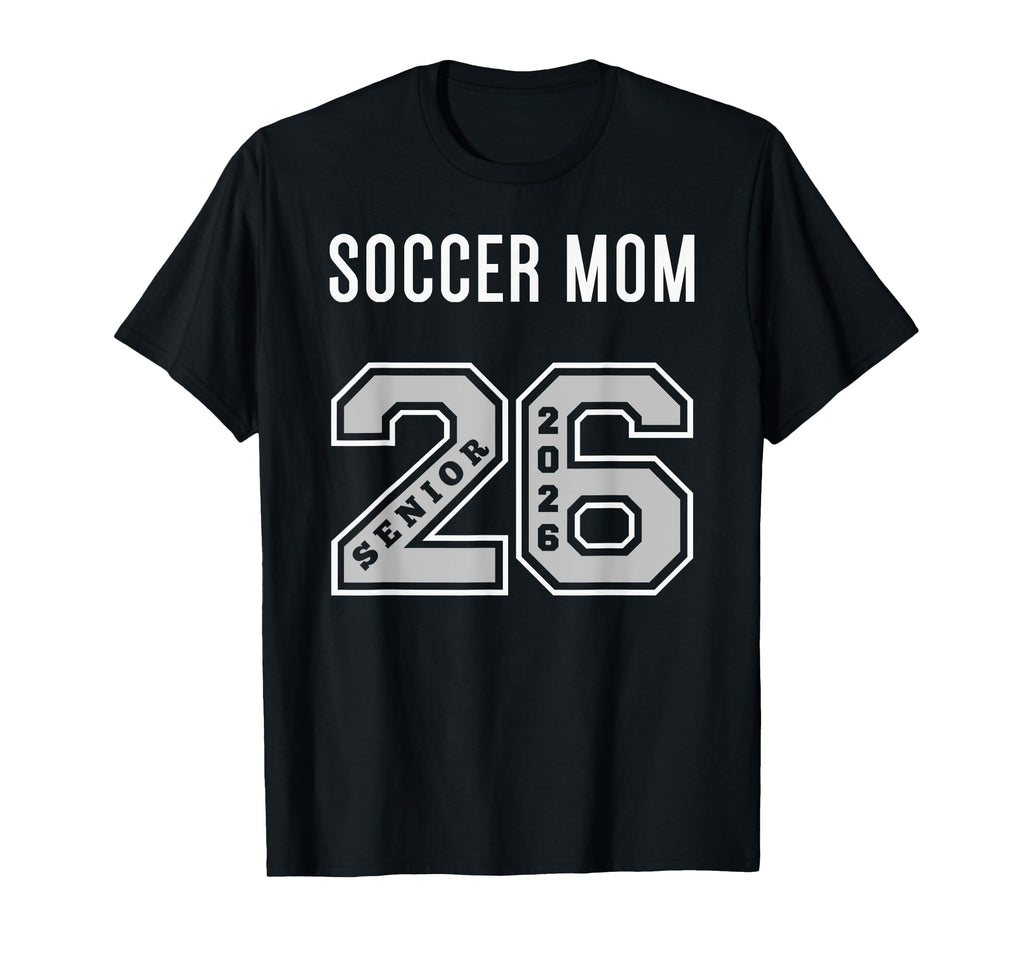 Soccer Mom 2026 Senior Soccer Mom T-Shirt - Trendy Graphic Men Women - T-Shirt, Sweatshirt, Hoodie