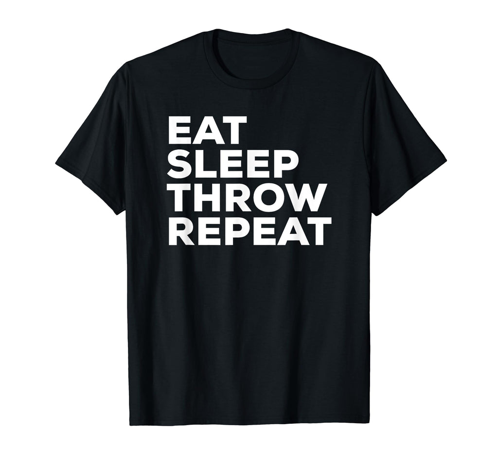 Eat Sleep Throw Repeat Sports Gym T-Shirt - Trendy Graphic Unisex - T-Shirt, Sweatshirt, Hoodie