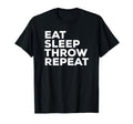 Eat Sleep Throw Repeat Sports Gym T-Shirt - Trendy Graphic Unisex - T-Shirt, Sweatshirt, Hoodie