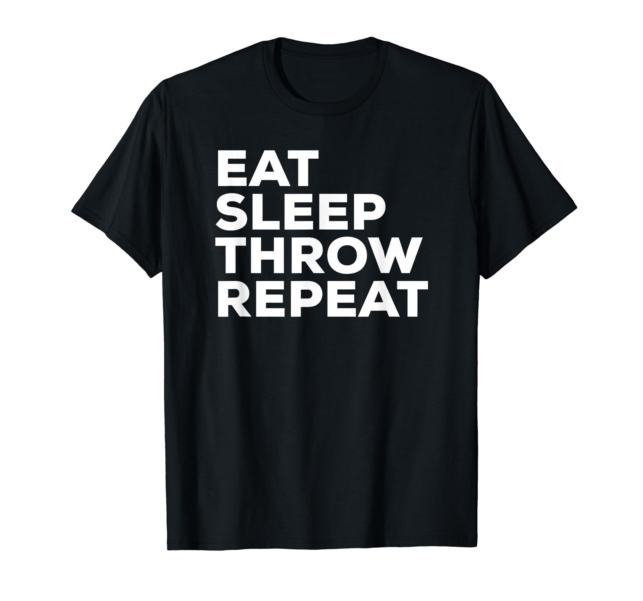 Eat Sleep Throw Repeat Sports Gym T-Shirt - Trendy Graphic Unisex - T-Shirt, Sweatshirt, Hoodie
