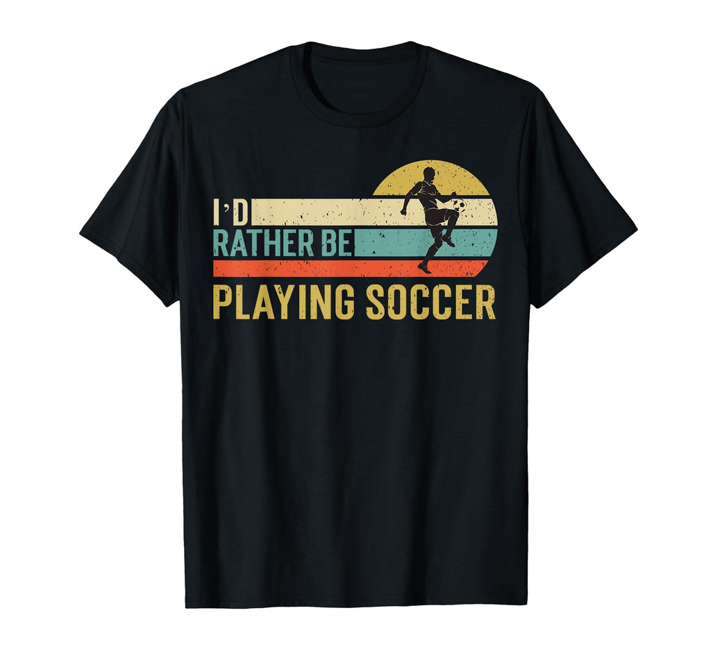 I D Rather Be Playing Soccer T-Shirt - Minimalist Print Men Women - T-Shirt, Sweatshirt, Hoodie