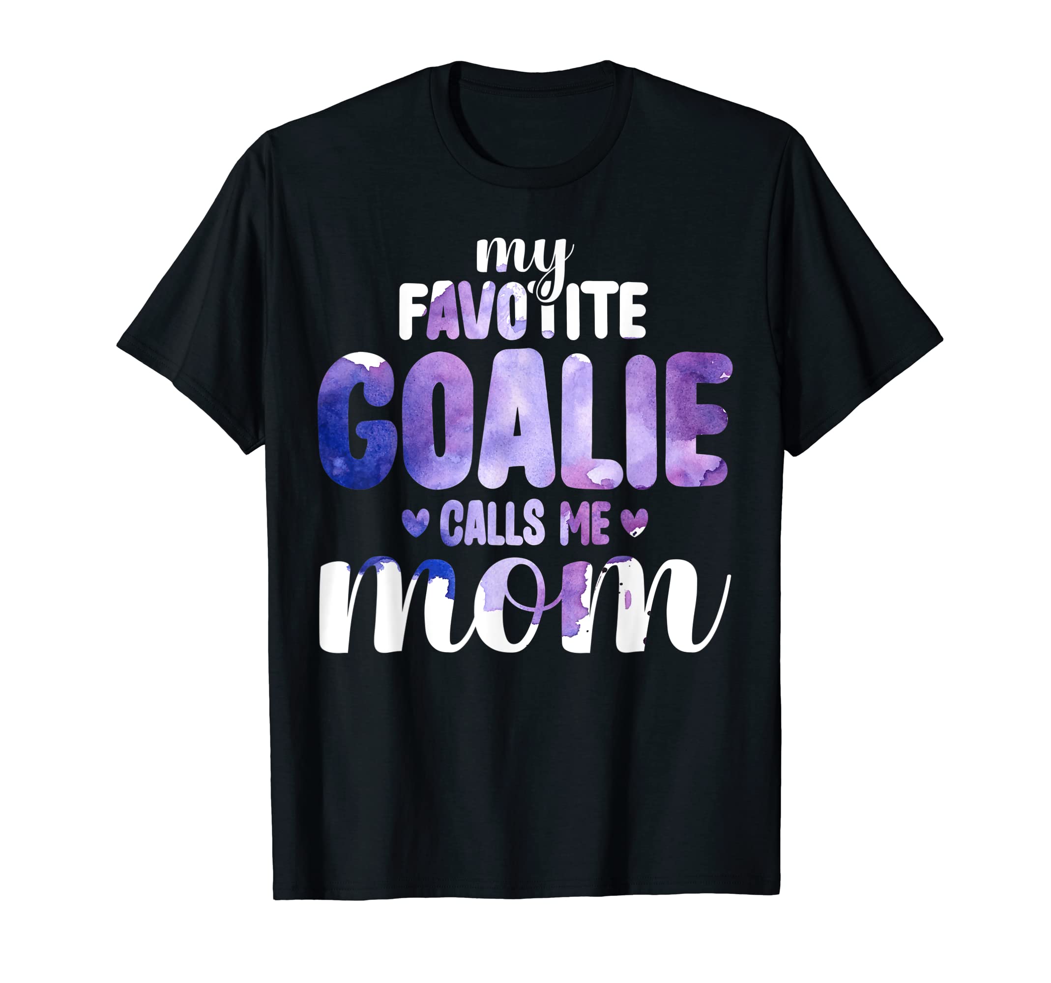 My Favorite Goalie Calls Me Mom Mother T-Shirt - Minimalist Print Unisex - T-Shirt, Sweatshirt, Hoodie