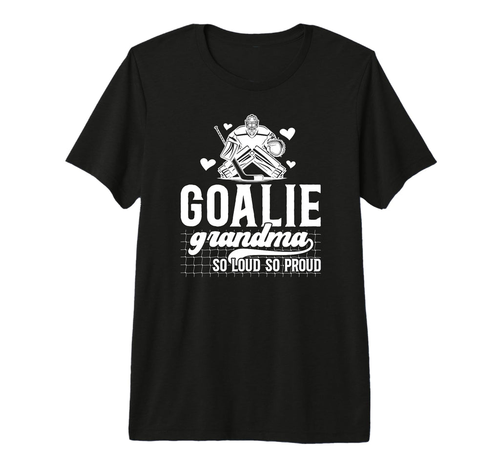 Hockey Goalie Grandma So Loud Ice Hockey T-Shirt - Novelty Apparel Unisex - T-Shirt, Sweatshirt, Hoodie