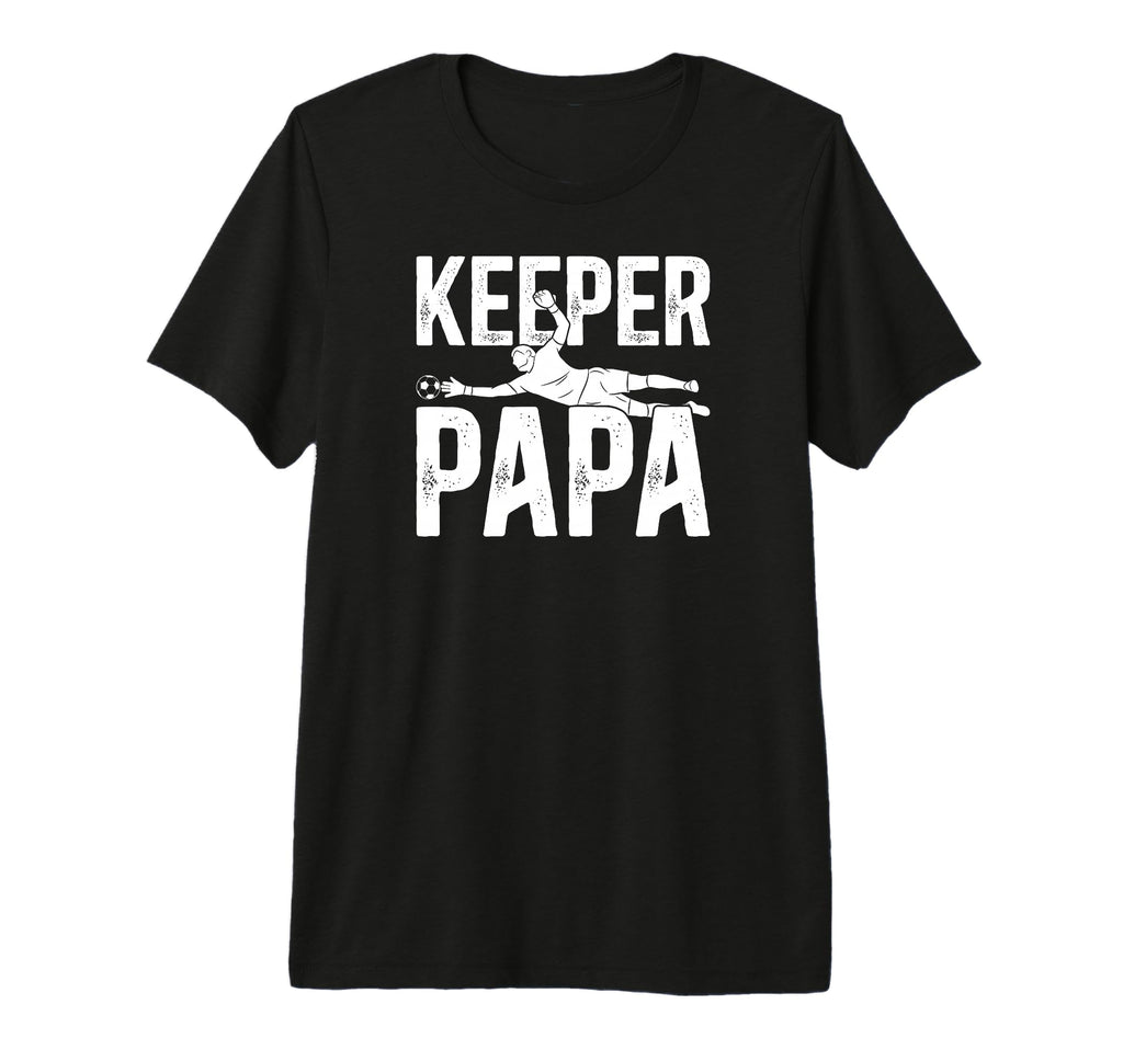 Mens Soccer Keeper Papa Soccer Goalie Papa T-Shirt - Graphic Print Unisex - T-Shirt, Sweatshirt, Hoodie