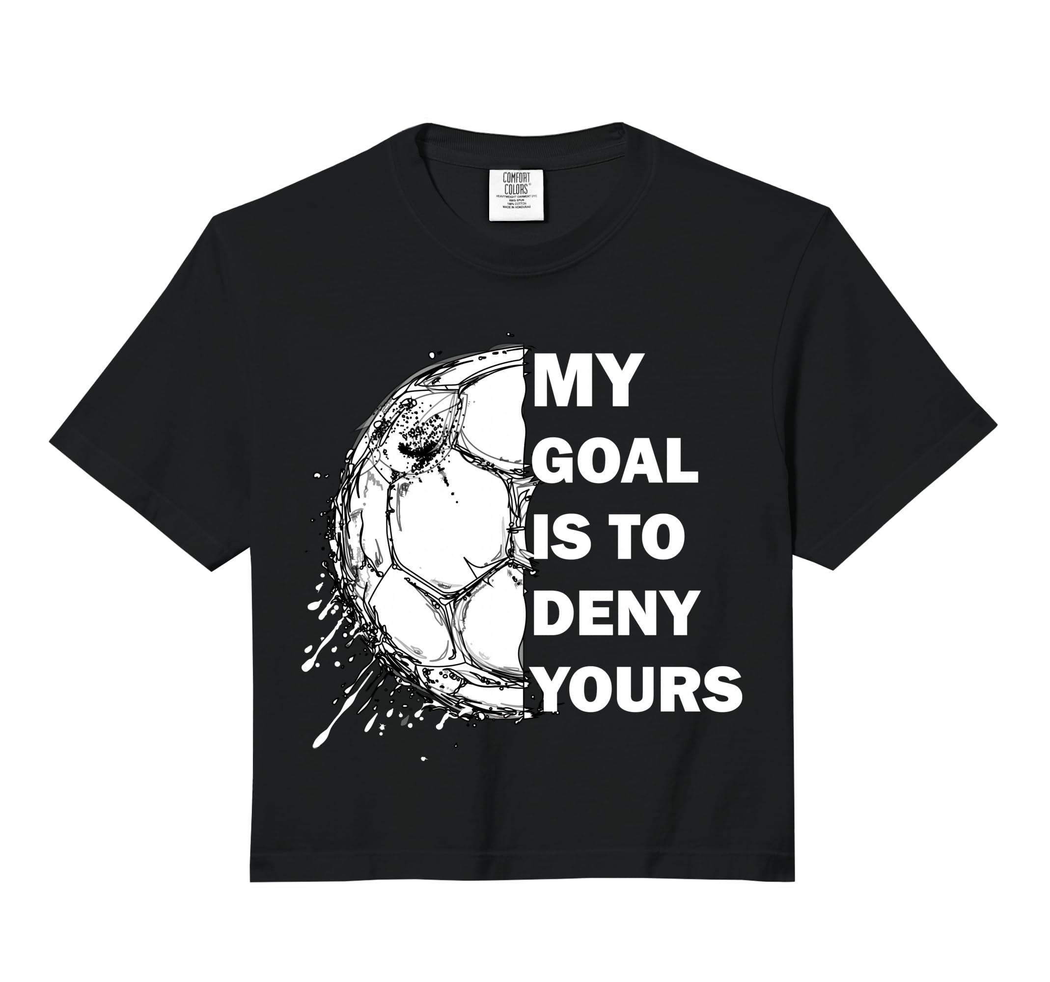 My Goal Is To Deny Yours Soccer T-Shirt - Minimalist Print Men Women - T-Shirt, Sweatshirt, Hoodie