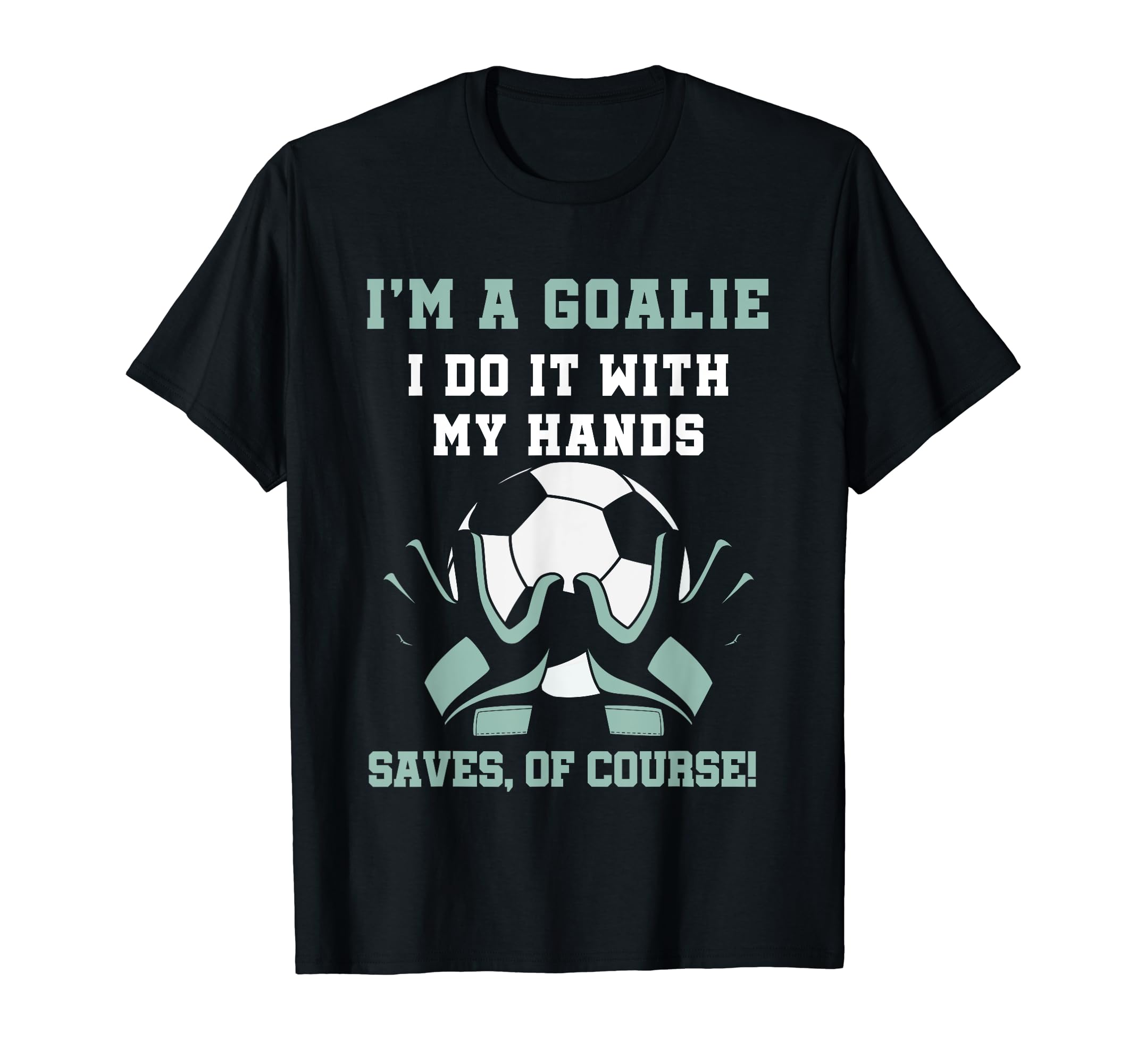 Mens Soccer Goalkeeper Pun Goalie T-Shirt - Aesthetic Graphic Unisex - T-Shirt, Sweatshirt, Hoodie