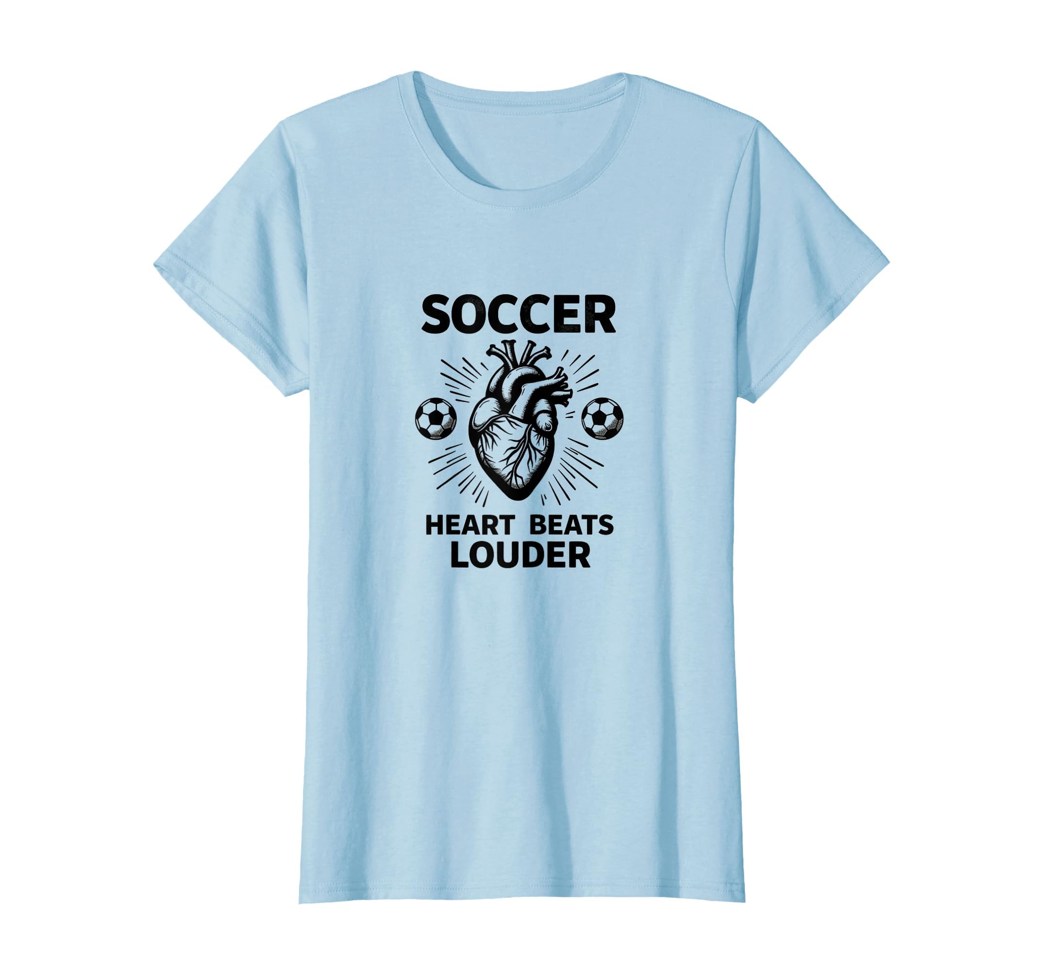 Soccer Heart Beats Louder Passion T-Shirt - Trendy Graphic Unisex - T-Shirt, Sweatshirt, Hoodie