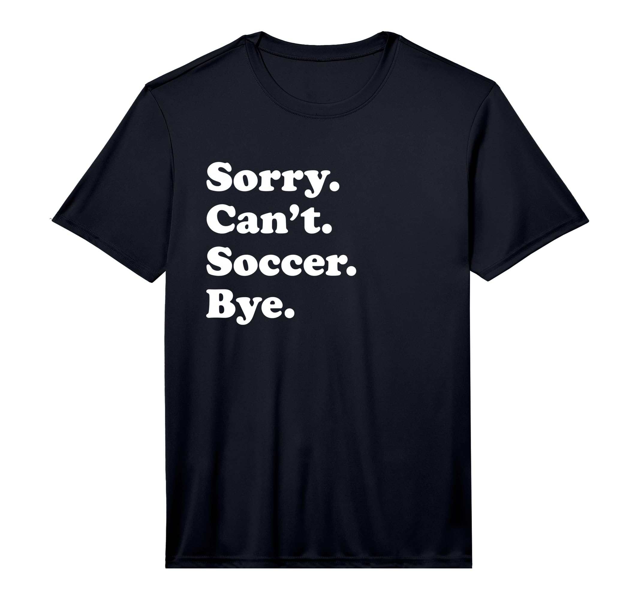 Mens Sorry Cant Bye Funny Soccer T-Shirt - Novelty Apparel Unisex - T-Shirt, Sweatshirt, Hoodie