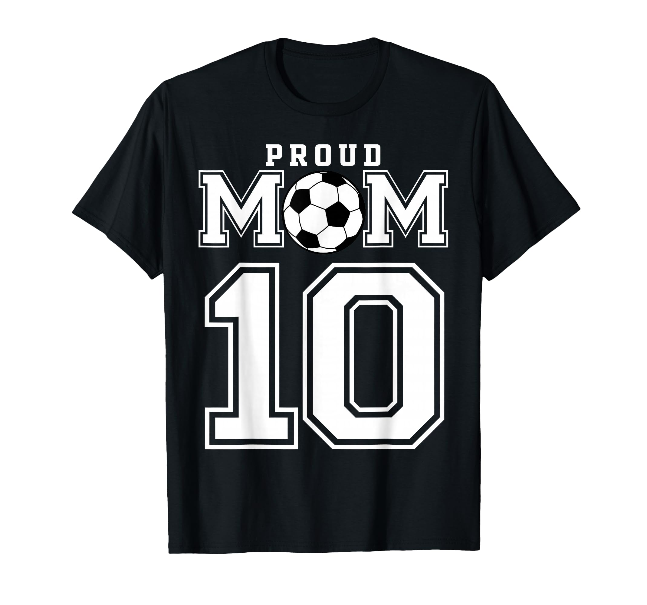 Number 10 Custom Proud Soccer T-Shirt - Casual Everyday Wear Men Women - T-Shirt, Sweatshirt, Hoodie