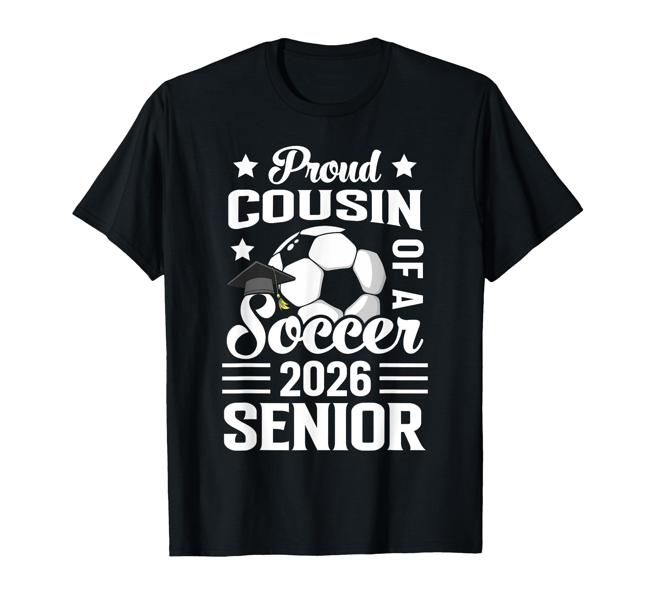 Proud Cousin Soccer Senior 2026 Graduation T-Shirt - Novelty Apparel Unisex - T-Shirt, Sweatshirt, Hoodie