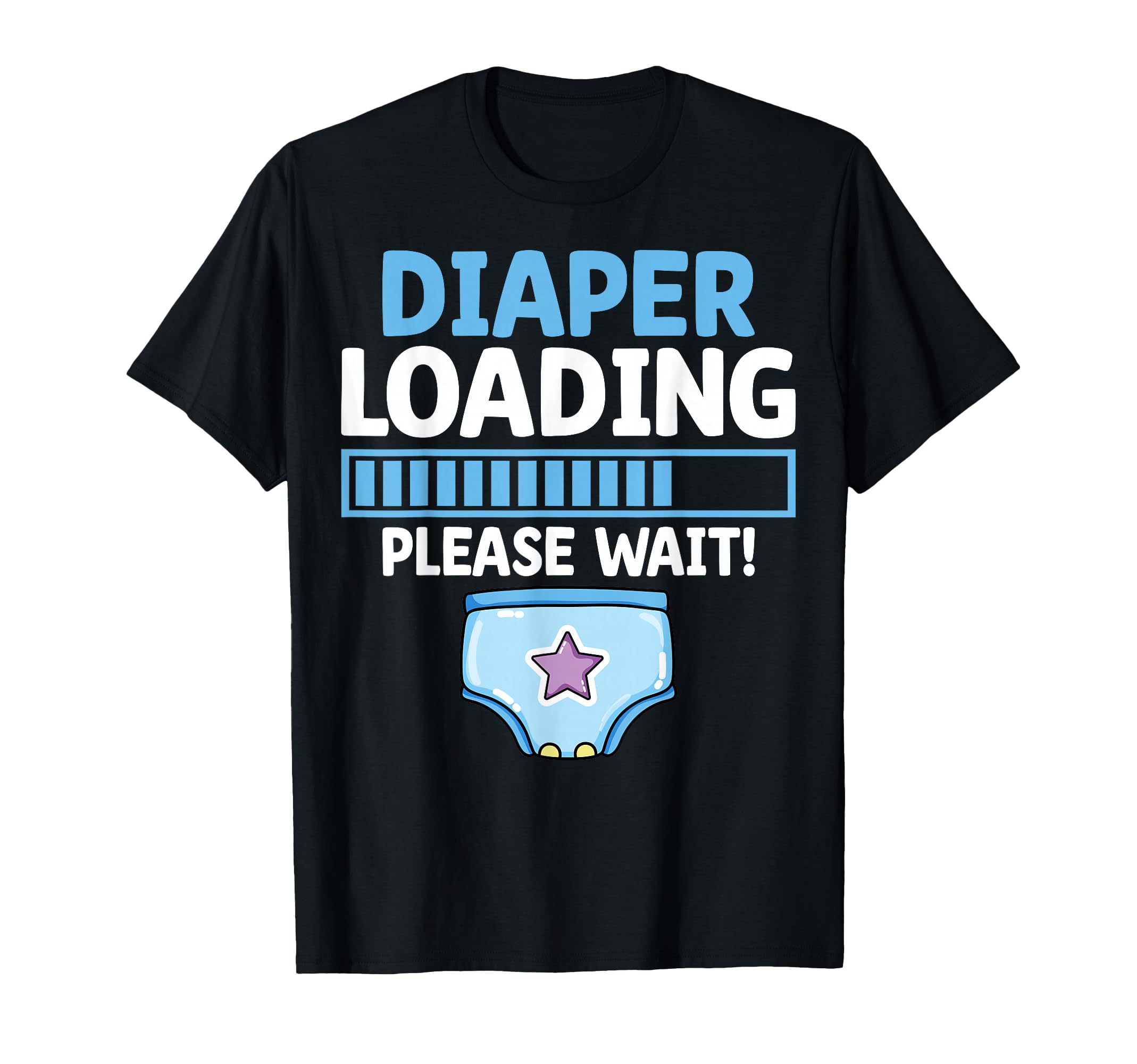 Diaper Loading Please Wait Proud T-Shirt - Minimalist Print for Adults - T-Shirt, Sweatshirt, Hoodie