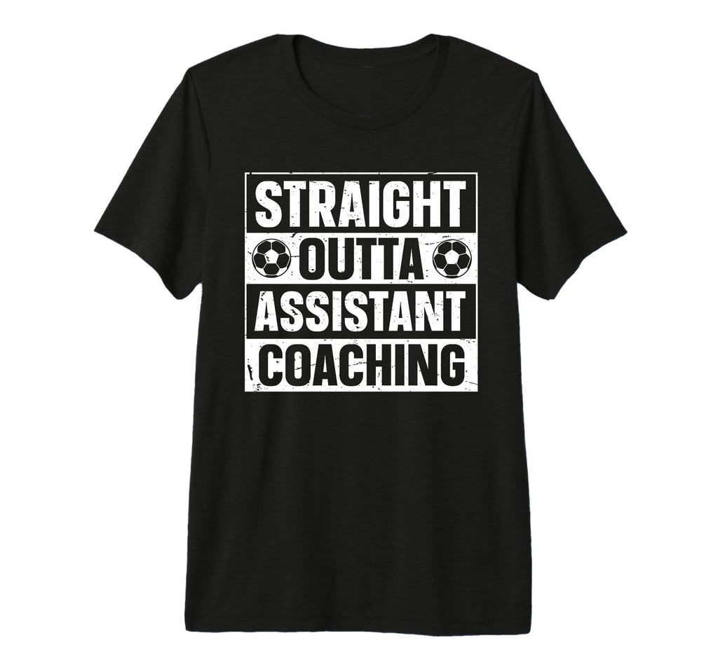 Straight Outta Soccer Assistant T-Shirt - Aesthetic Graphic Unisex - T-Shirt, Sweatshirt, Hoodie