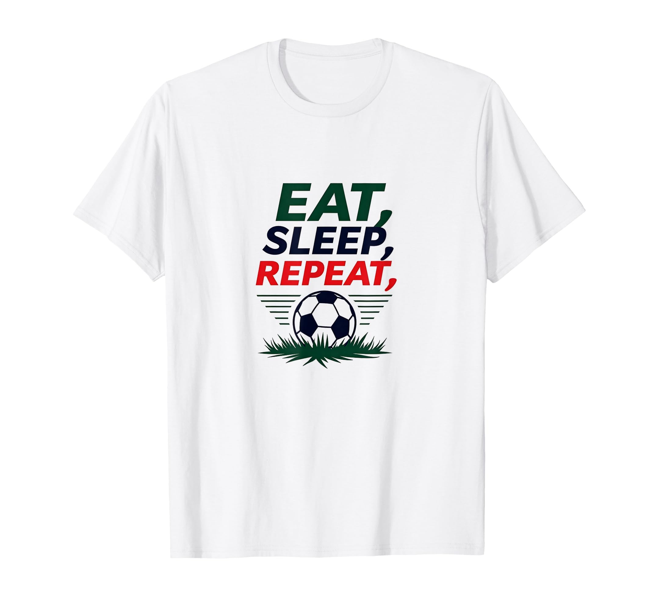 Eat Sleep Soccer Repeat Funny T-Shirt - Fun Novelty Design for Adults - T-Shirt, Sweatshirt, Hoodie
