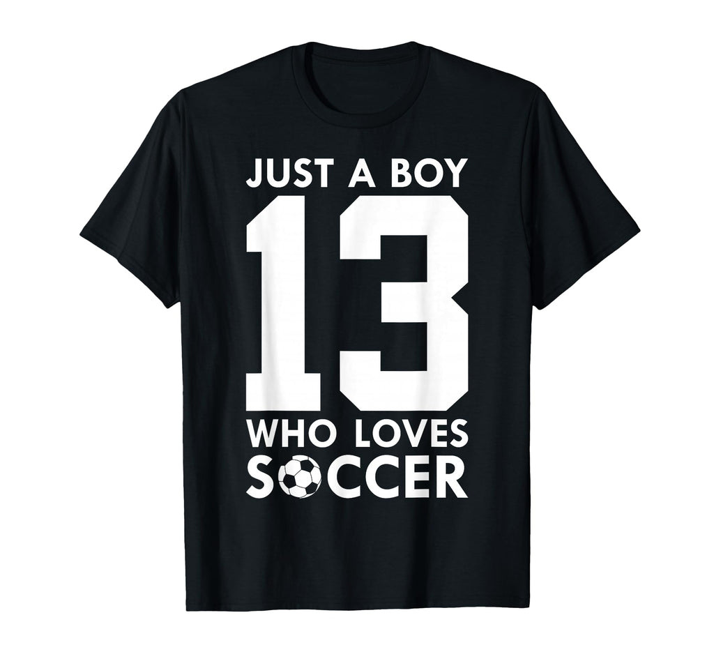 Just Who Loves 13 Years Soccer 13Th T-Shirt - Unique Graphic for Adults - T-Shirt, Sweatshirt, Hoodie