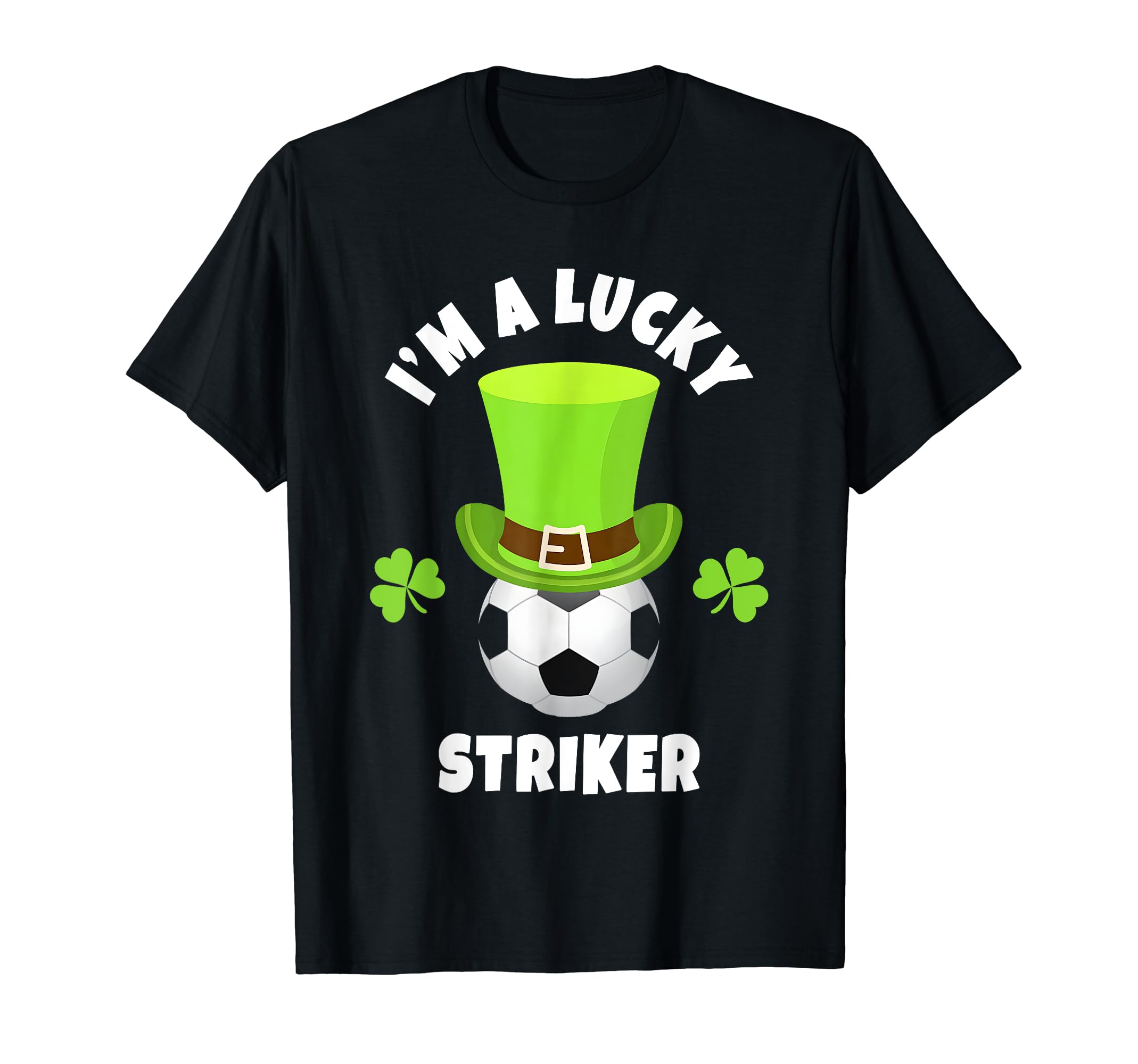 Soccer Strikers Im Lucky Striker T-Shirt - Casual Everyday Wear for Adults - T-Shirt, Sweatshirt, Hoodie