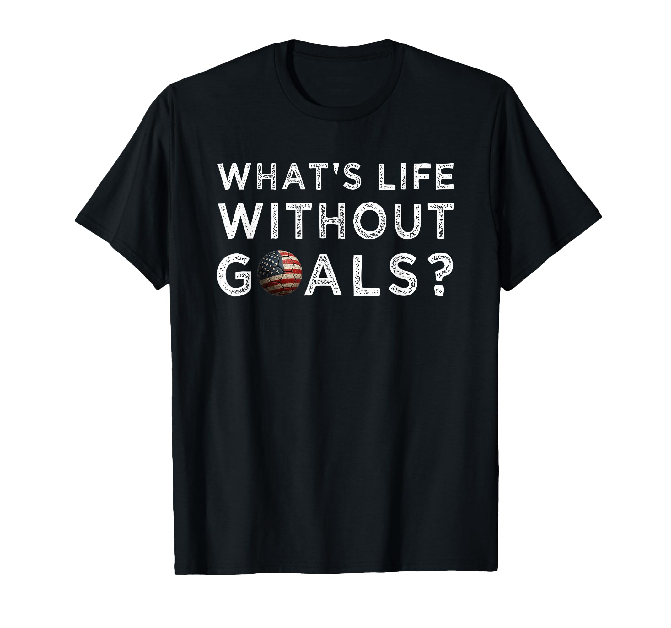 American Flag Soccer Ball Sport Whats Life T-Shirt - Trendy Graphic Unisex - T-Shirt, Sweatshirt, Hoodie