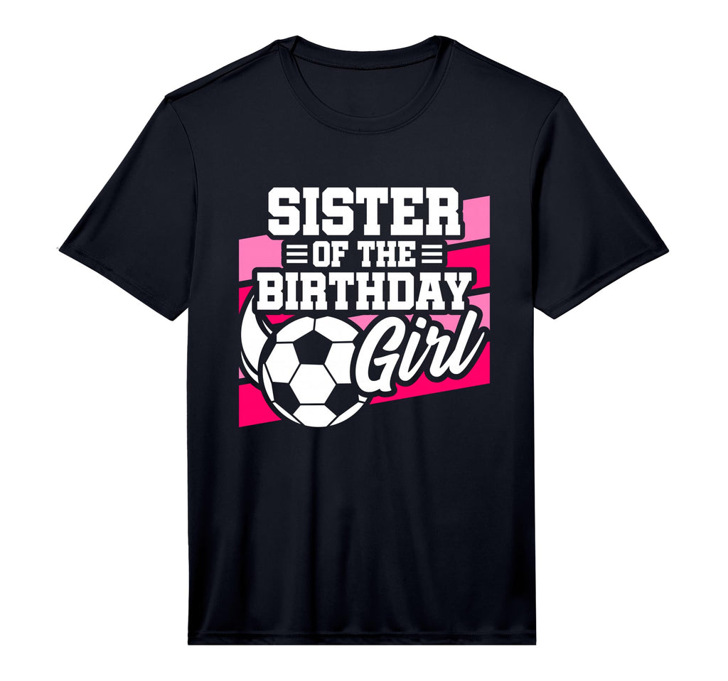 Soccer Birthday Birthday Sister Soccer T-Shirt - Custom Art Print Unisex - T-Shirt, Sweatshirt, Hoodie