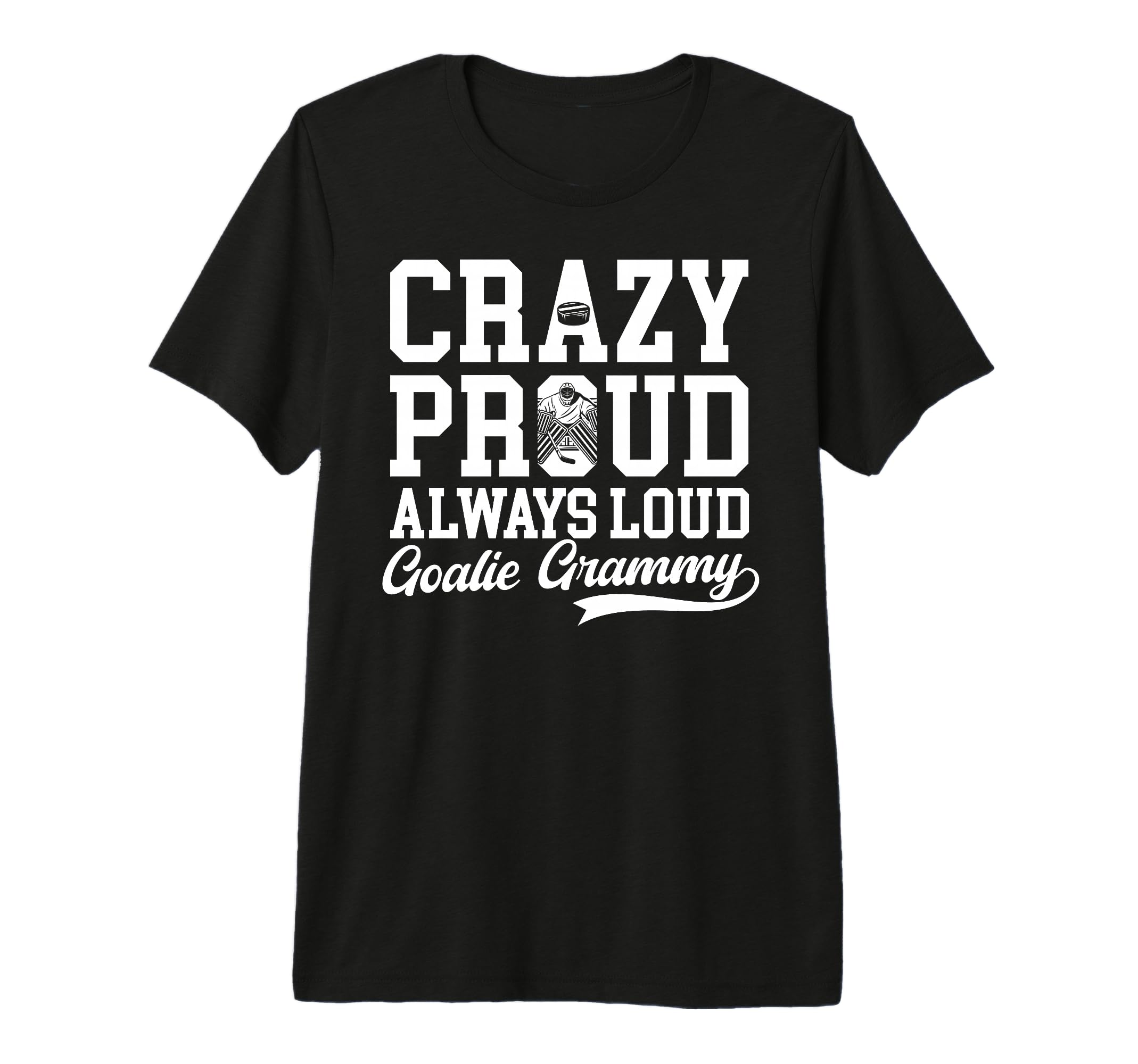 Crazy Proud Hockey Goalie Grammy Hockey T-Shirt - Trendy Graphic Unisex - T-Shirt, Sweatshirt, Hoodie