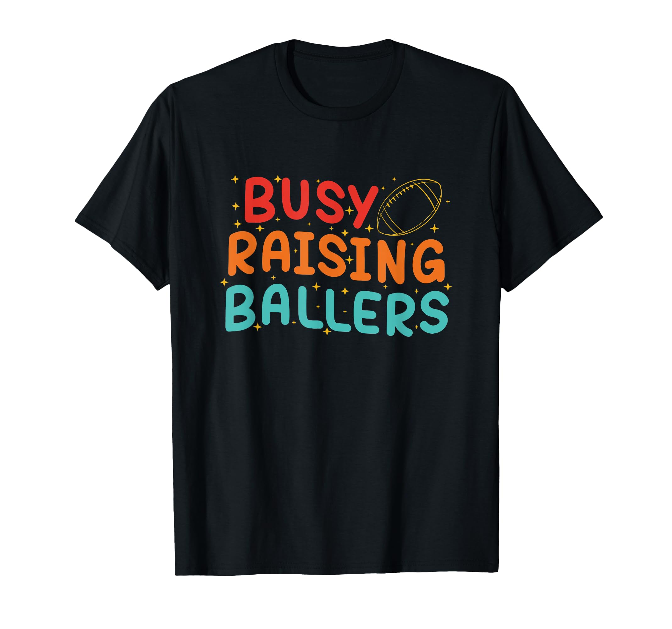 Busy Raising Ballers Football Lovers T-Shirt - Trendy Graphic Men Women - T-Shirt, Sweatshirt, Hoodie