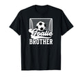 Soccer Goalie Brother Soccer Keeper Bro T-Shirt - Novelty Apparel Men Women - T-Shirt, Sweatshirt, Hoodie