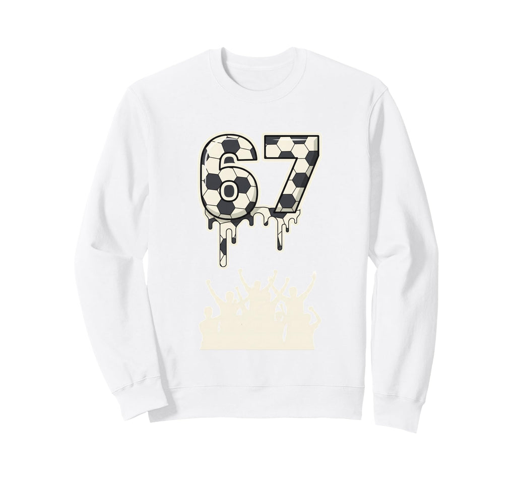 67 Soccer Drip Fans Football Number Sweatshirt - Aesthetic Graphic Unisex - T-Shirt, Sweatshirt, Hoodie