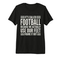 We Use Our Feet Soccer 90 Minutes T-Shirt - Streetwear Style Men Women - T-Shirt, Sweatshirt, Hoodie