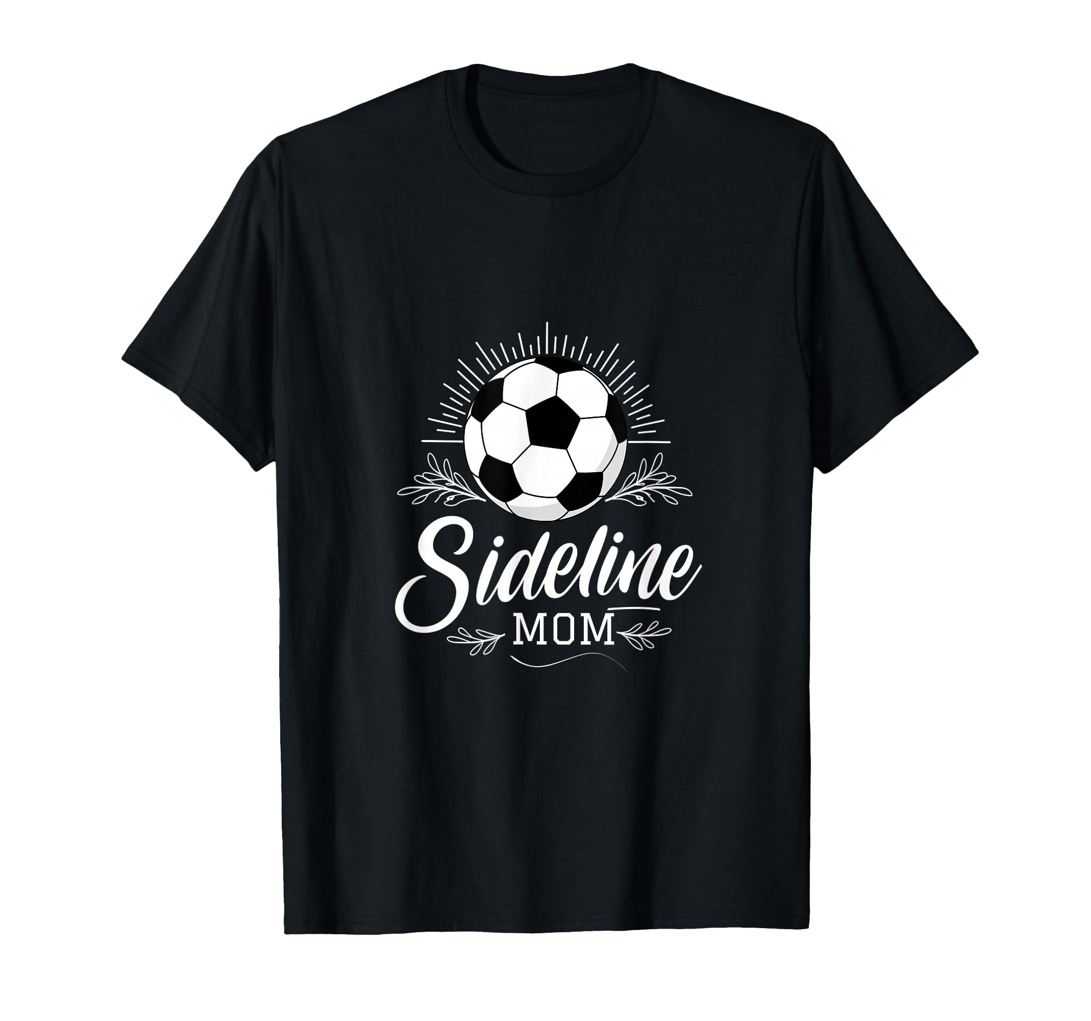Sideline Mom Soccer Mama Soccer Mom Gift T-Shirt - Graphic Print Unisex - T-Shirt, Sweatshirt, Hoodie
