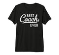 Best Coach Ever Tri Blend T-Shirt - Aesthetic Graphic Men Women - T-Shirt, Sweatshirt, Hoodie