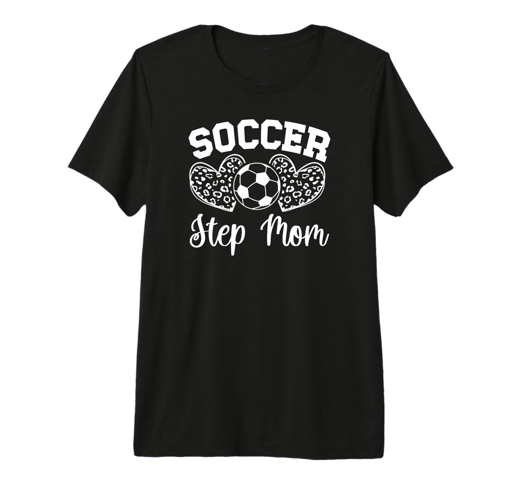 Soccer Step Mom Soccer Player Step T-Shirt - Casual Everyday Wear Unisex - T-Shirt, Sweatshirt, Hoodie
