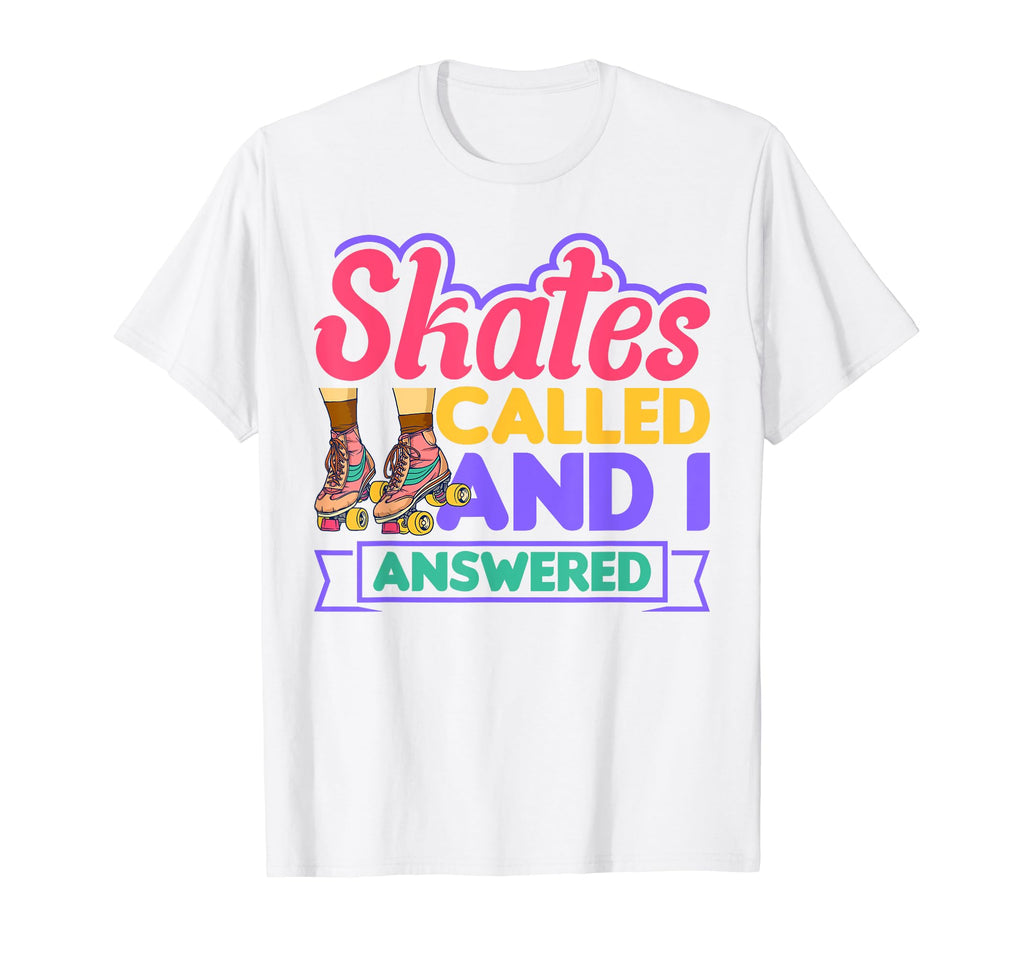 Skates Called And I Answered Roller T-Shirt - Streetwear Style for Adults - T-Shirt, Sweatshirt, Hoodie