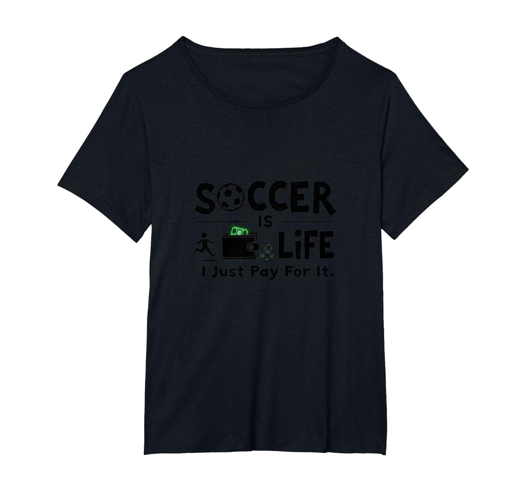 Soccer Is Life I Just Pay It Womens T-Shirt - Minimalist Print for Adults - T-Shirt, Sweatshirt, Hoodie