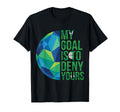 Funny Soccer Goalies My Goal Is To T-Shirt - Streetwear Style for Adults - T-Shirt, Sweatshirt, Hoodie