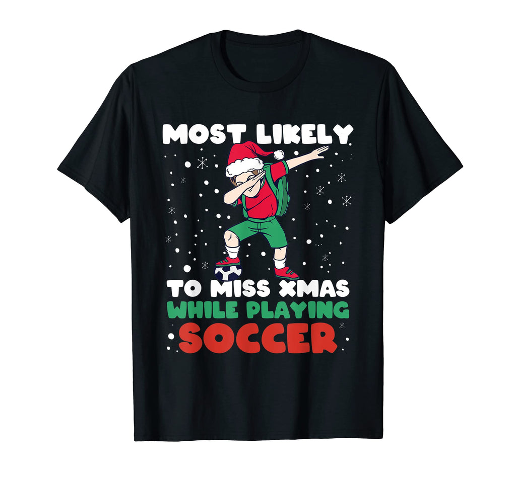 Most Likely To Miss Playing Soccer Family T-Shirt - Novelty Apparel Unisex - T-Shirt, Sweatshirt, Hoodie