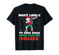 Most Likely To Miss Playing Soccer Family T-Shirt - Novelty Apparel Unisex - T-Shirt, Sweatshirt, Hoodie