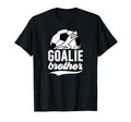 Soccer Goalie Brother Soccer T-Shirt - Streetwear Style Men Women - T-Shirt, Sweatshirt, Hoodie