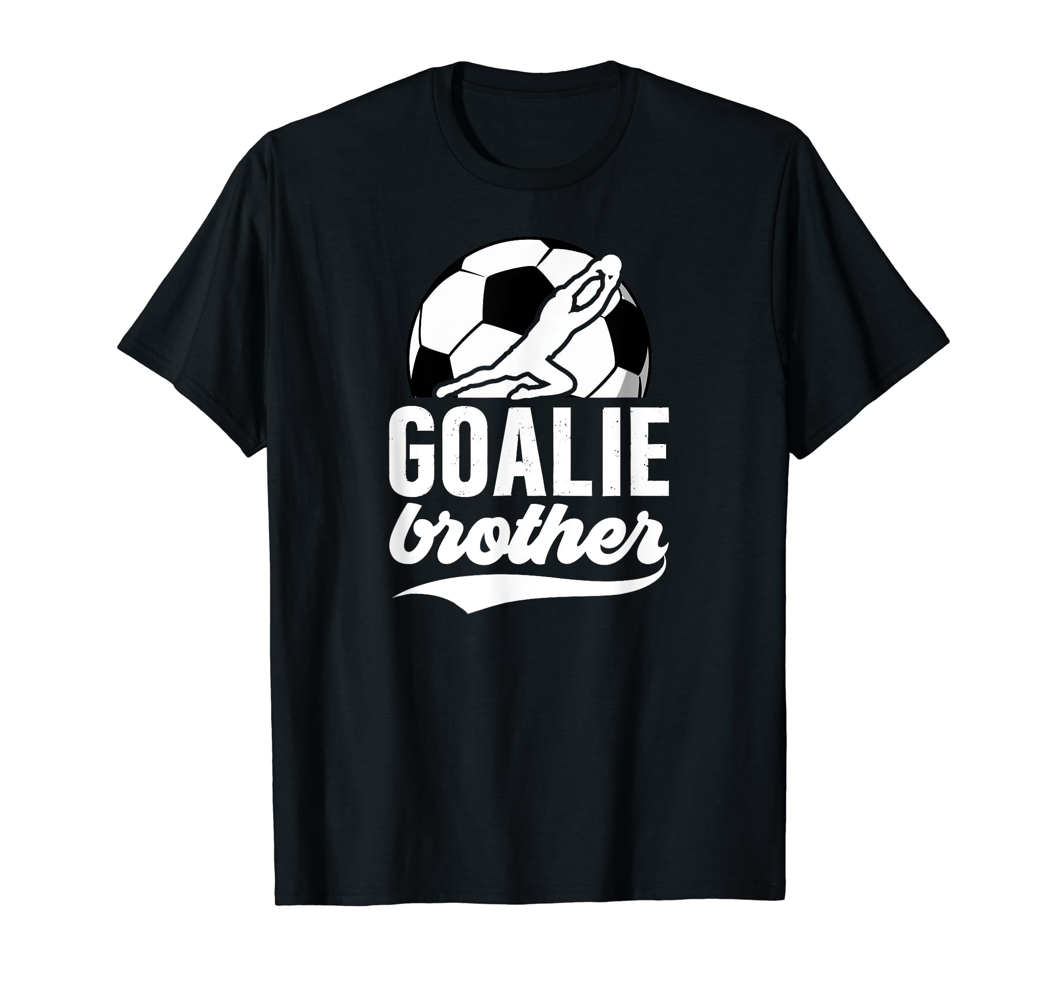 Soccer Goalie Brother Soccer T-Shirt - Streetwear Style Men Women - T-Shirt, Sweatshirt, Hoodie