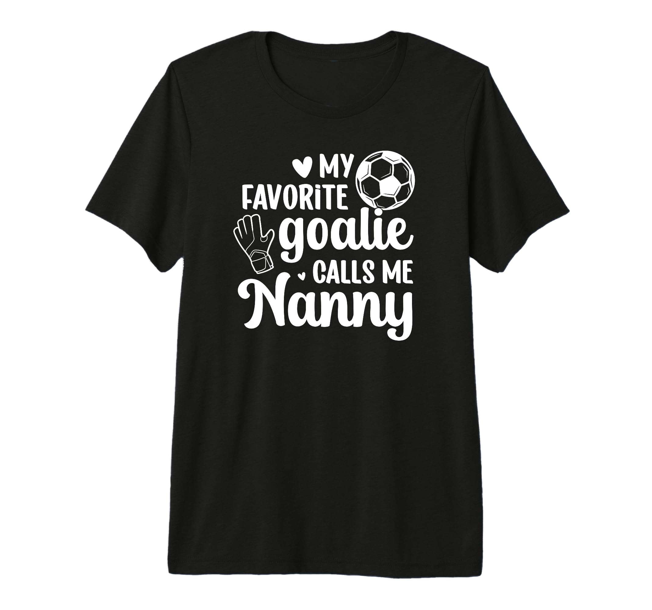 Proud Soccer Goalie Nanny Soccer T-Shirt - Aesthetic Graphic for Adults - T-Shirt, Sweatshirt, Hoodie