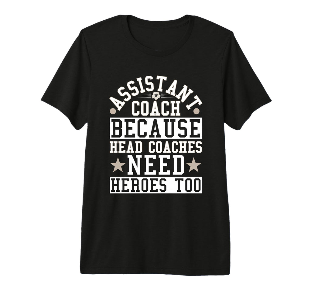 Soccer Assistant Coach Head Coaches T-Shirt - Graphic Print for Adults - T-Shirt, Sweatshirt, Hoodie