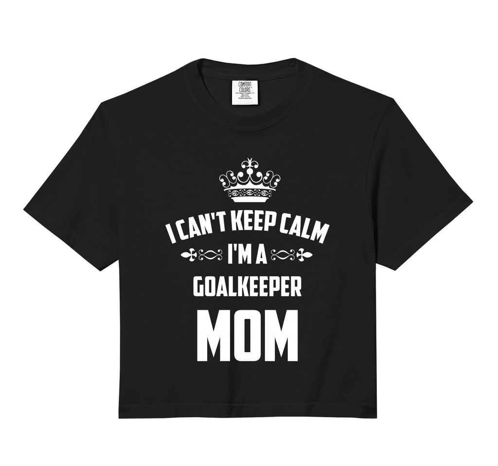 Cant Keep Calm Im Goalkeeper Mom Sweatshirt - Novelty Apparel for Adults - T-Shirt, Sweatshirt, Hoodie