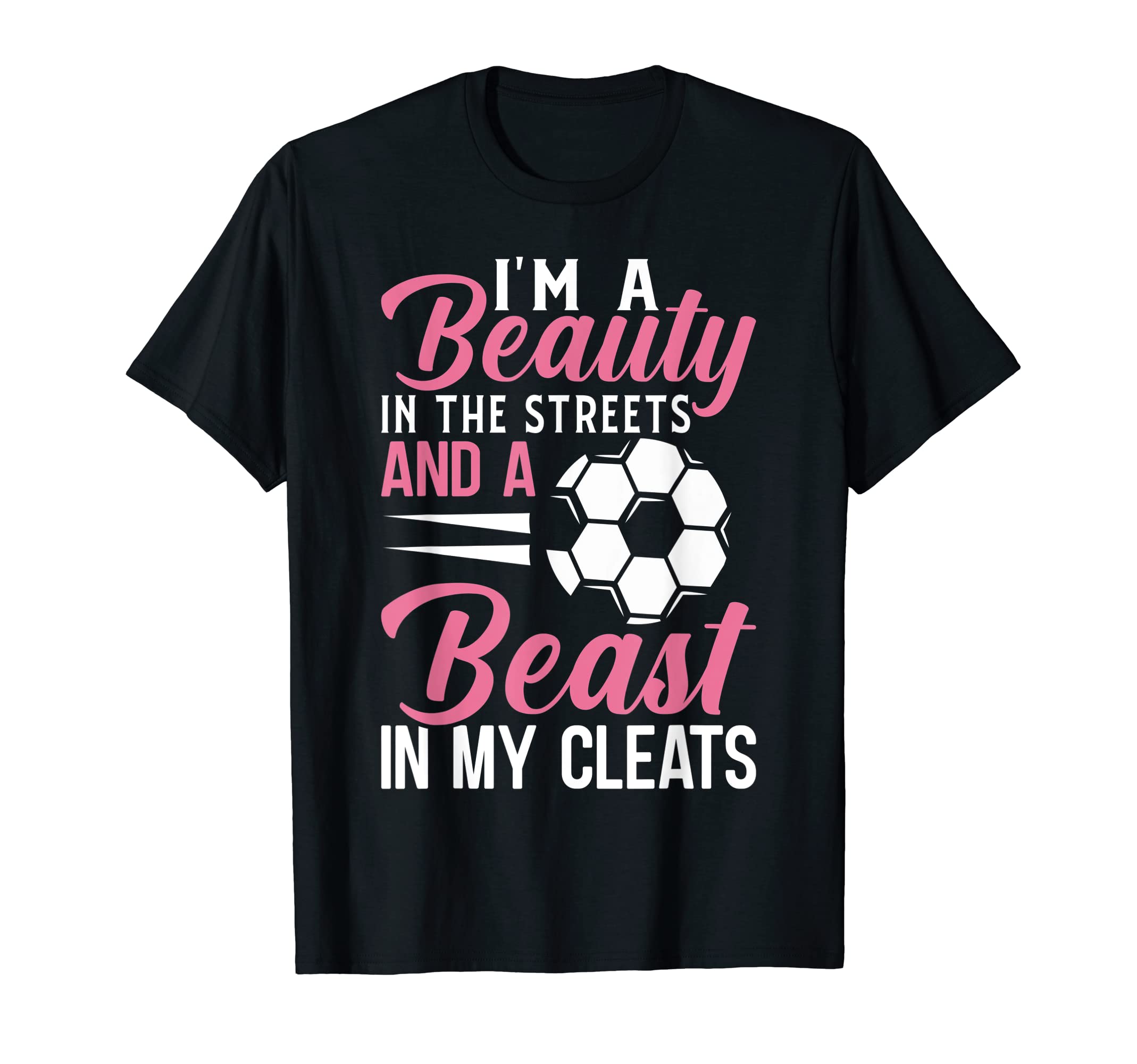 Im Beauty Streets And Beast My Cleats T-Shirt - Trendy Graphic Unisex - T-Shirt, Sweatshirt, Hoodie