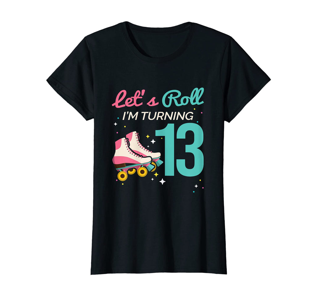 Lets Roll Turning 13 Roller Skating T-Shirt - Aesthetic Graphic Men Women - T-Shirt, Sweatshirt, Hoodie