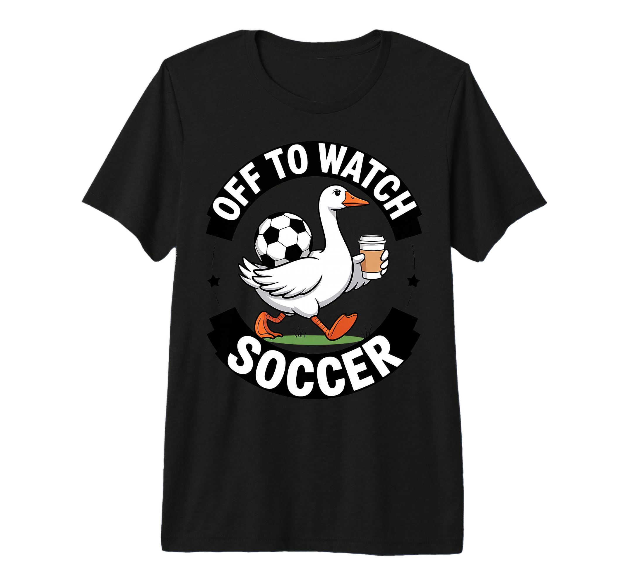 Off To Watch Soccer Funny Goose T-Shirt - Fun Novelty Design Men Women - T-Shirt, Sweatshirt, Hoodie