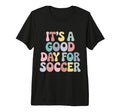 Its Good Day Soccer Player Groovy T-Shirt - Minimalist Print Men Women - T-Shirt, Sweatshirt, Hoodie