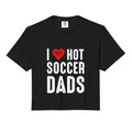 I Love Hot Soccer Dads Comfort Colors Hoodie - Streetwear Style Men Women - T-Shirt, Sweatshirt, Hoodie
