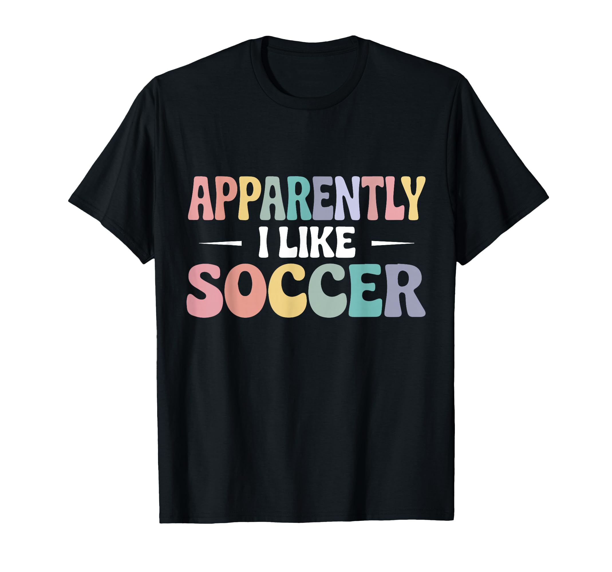 Apparently I Like Soccer Funny T-Shirt - Aesthetic Graphic Men Women - T-Shirt, Sweatshirt, Hoodie