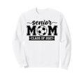 Proud Senior Soccer Mom Class 2027 Sweatshirt - Novelty Apparel Unisex - T-Shirt, Sweatshirt, Hoodie