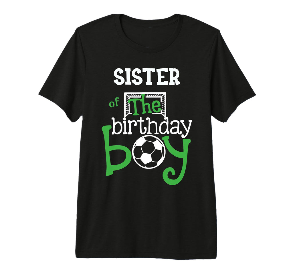 Sister Birthday Soccer Player T-Shirt - Casual Everyday Wear for Adults - T-Shirt, Sweatshirt, Hoodie