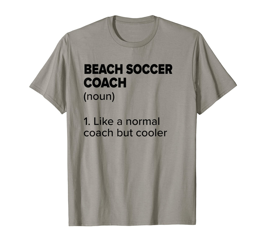 Beach Soccer Coach Definition Funny Soccer T-Shirt - Trendy Graphic Unisex - T-Shirt, Sweatshirt, Hoodie